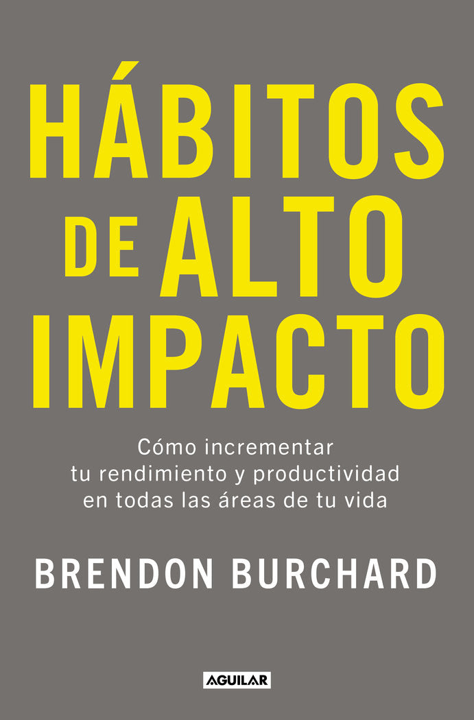 HABITOS DE ALTO IMPACTO | BRENDON BURCHARD | AGUILAR | 9788403525320 Imagen principal del producto