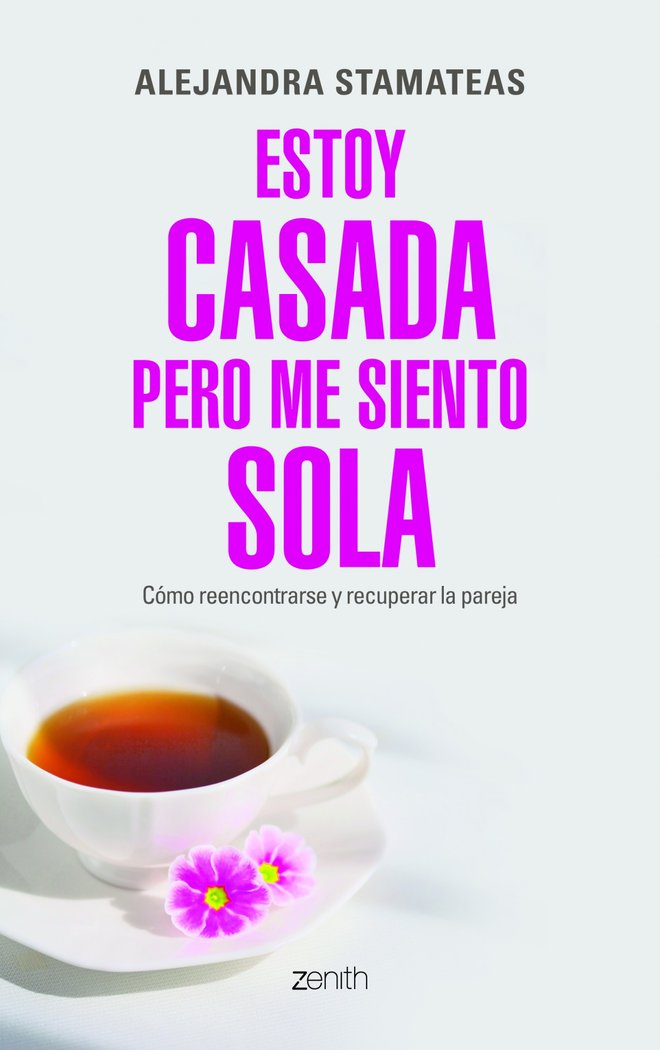 ESTOY CASADA PERO ME SIENTO SOLA | STAMATEAS,ALEJANDRA | ZENITH | 9788408109938