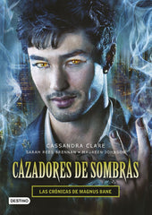 CAZADORES DE SOMBRAS 7 CRONICAS MAGNUS BANNE | Clare,cassandra | 9788408145257 (Destino infantil y juvenil)