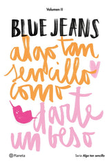 ALGO TAN SENCILLO 2 ALGO TAN SENCILLO COMO DARTE UN BESO | Blue Jeans | 9788408154907 (Planeta)