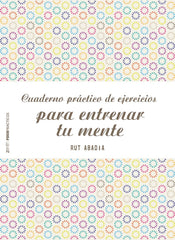 CUADERNO PRACTICO DE EJERCICIOS PARA ENTRENAR TU MENTE - 9788408155584