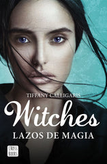 WITCHES 1 LAZOS DE MAGIA | Calligaris,tiffany | 9788408160250 (Cross books)