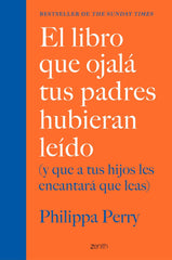 EL LIBRO QUE OJALA TUS PADRES HUBIERAN LEIDO Y QUE A TUS HI - 9788408222439