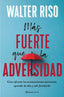 MAS FUERTE QUE LA ADVERSIDAD | WALTER RISO | ZENITH | 9788408236955