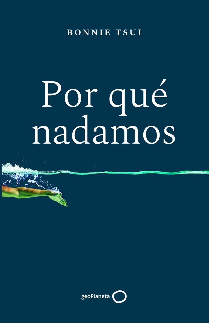 POR QUE NADAMOS | BONNIE TSUI | GEOPLANETA | 9788408238676