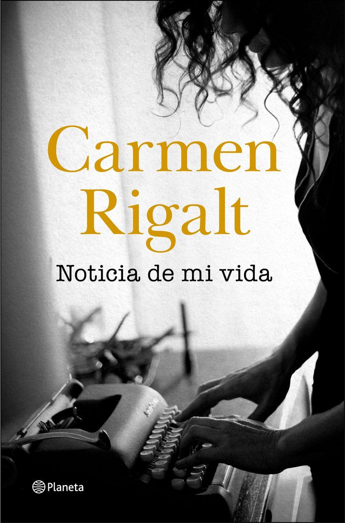 NOTICIA DE MI VIDA | CARMEN RIGALT | PLANETA | 9788408242314 Imagen principal del producto