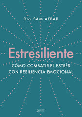ESTRESILIENTE | DRA, SAM AKBAR | ZENITH | 9788408263784