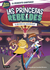 LAS PRINCESAS REBELDES 4 EL MISTERIO DEL DRAGON ROJO | Roberto Santiago | 9788408268000 (Destino infantil y juvenil)