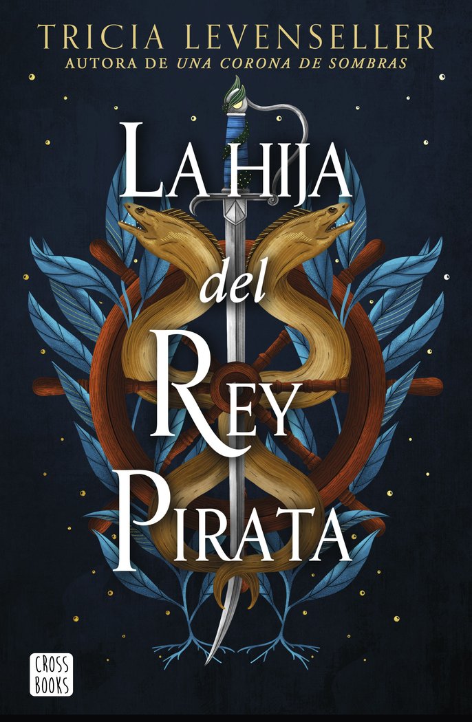 LA HIJA DEL REY PIRATA | Tricia Levenseller | 9788408268444 (Cross books)