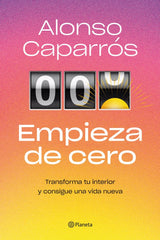 EMPIEZA DE CERO | ALONSO CAPARROS | PLANETA | 9788408271727