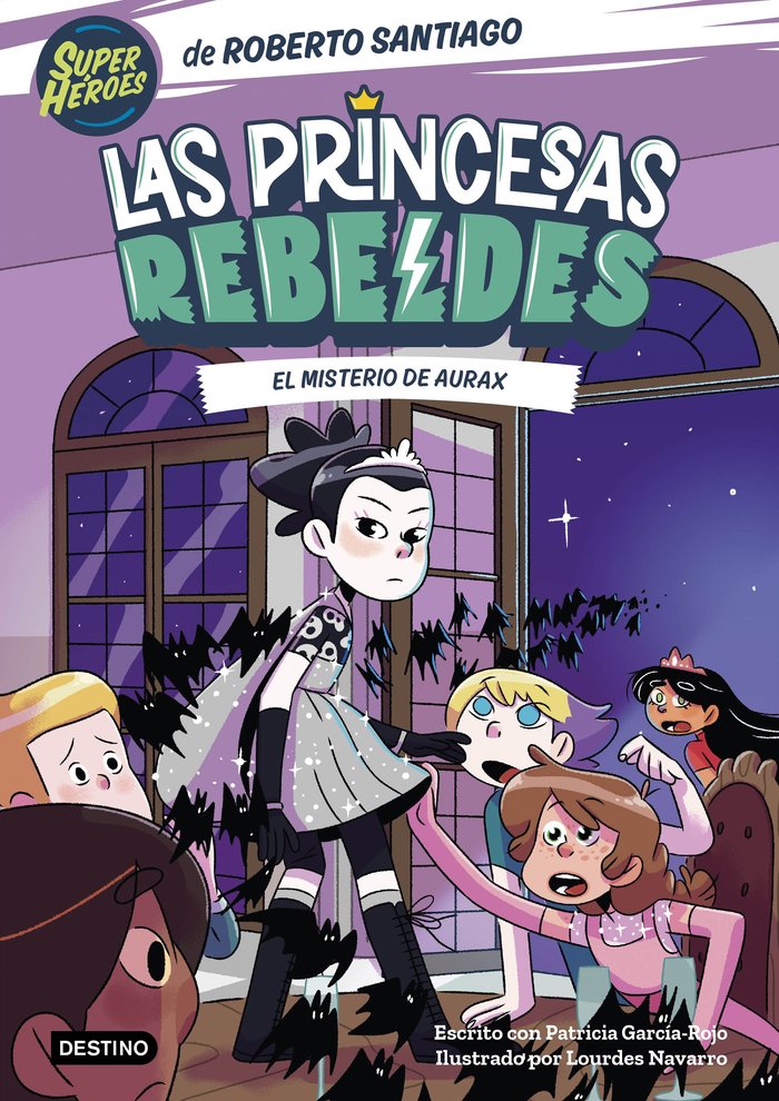 LAS PRINCESAS REBELDES 5 EL MISTERIO DE AURAX | Roberto Santiago, Patricia Garcia-rojo | 9788408274223 (Destino infantil y juvenil)
