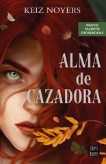 ALMA DE CAZADORA | Keiz Noyers | 9788408274230 (Cross books)