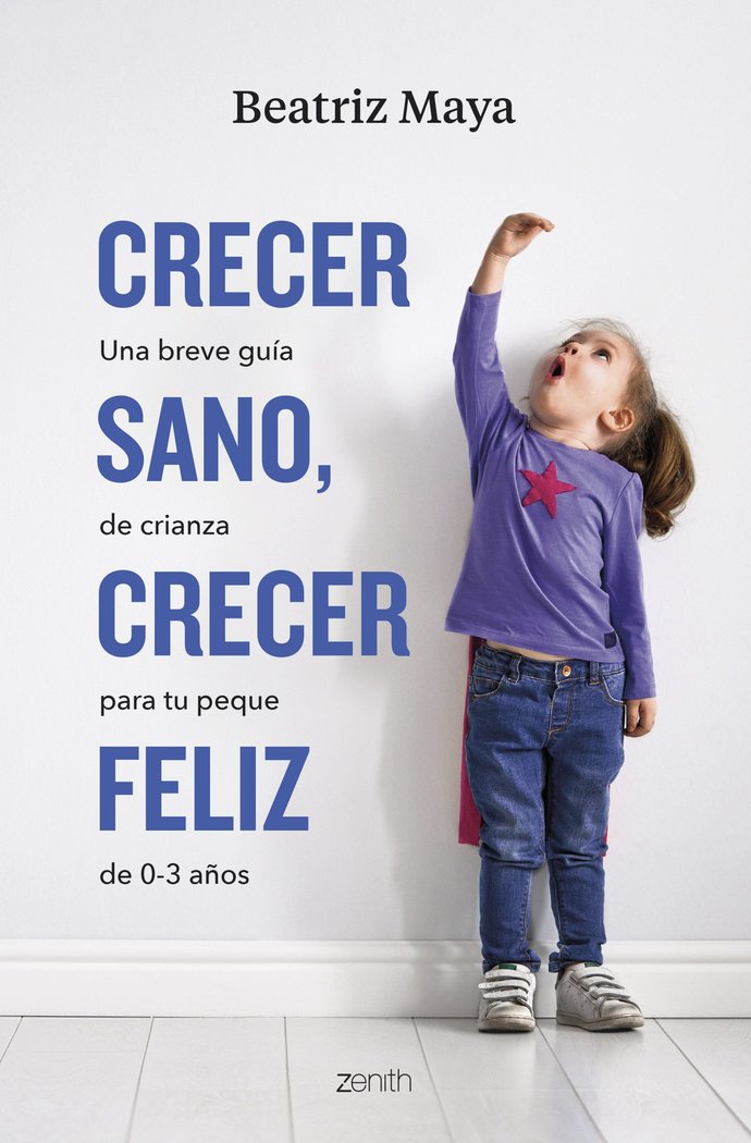 CRECER SANO CRECER FELIZ | BEATRIZ MAYA | ZENITH | 9788408276074 Imagen principal del producto