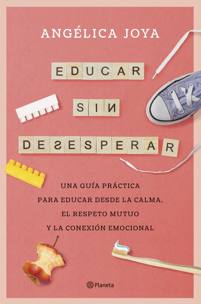 EDUCAR SIN DESESPERAR | ANGELICA JOYA | PLANETA | 9788408276586