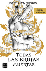 TODAS LAS BRUJAS MUERTAS | Jorge Cienfuegos | 9788408279051 (Cross books)