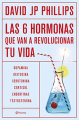 LAS SEIS HORMONAS QUE REVOLUCIONARAN TU VIDA | DAVID JP PHILLIPS | PLANETA | 9788408287308