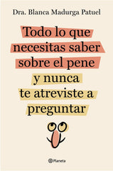 TODO LO QUE NECESITAS SABER SOBRE EL PENE Y NUNCA TE ATREVIS - 9788408289128