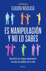 ES MANIPULACION Y NO LO SABES | CLAUDIA NICOLASA | ZENITH | 9788408300717