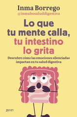 LO QUE TU MENTE CALLA TU INTESTINO LO GRITA | INMACULADA BORREGO | ZENITH | 9788408303749