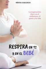 RESPIRA EN TI Y EL EN BEBÉ I Gallego Gonzalez, Sílvia I Silvia Gallego González I 9788409029204
