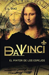 DA VINCI, EL PINTOR DE LOS ESPEJOS I Díaz Díaz, Juan Luis I Juan Luis Díaz Díaz I 9788409030163