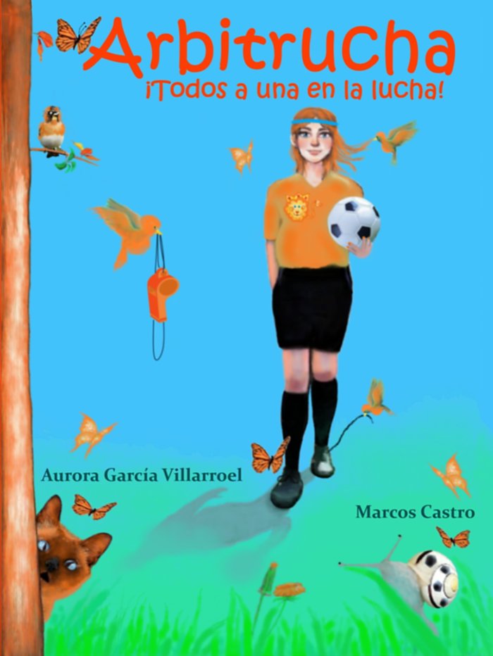 ARBITRUCHA ¡TODOS A UNA EN LA LUCHA! I García Villarroel, Aurora I García Villarroel I 9788409192632