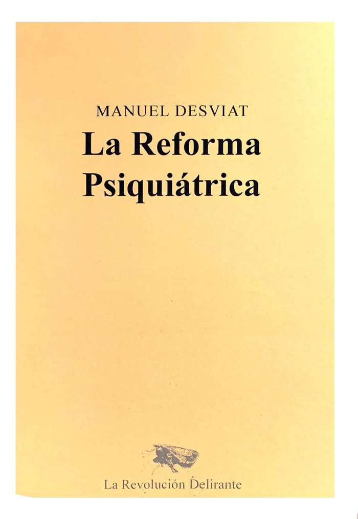 REFORMA PSIQUIATRICA,LA | DESVIAT,MANUEL | LA REVOLUCION DELIRANTE | 9788409197125 Imagen principal del producto
