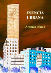 ESENCIA URBANA I ÁLAVA TEIJEIRO, Mª ARANZAZU I Ruben de la Fuente I 9788409219520
