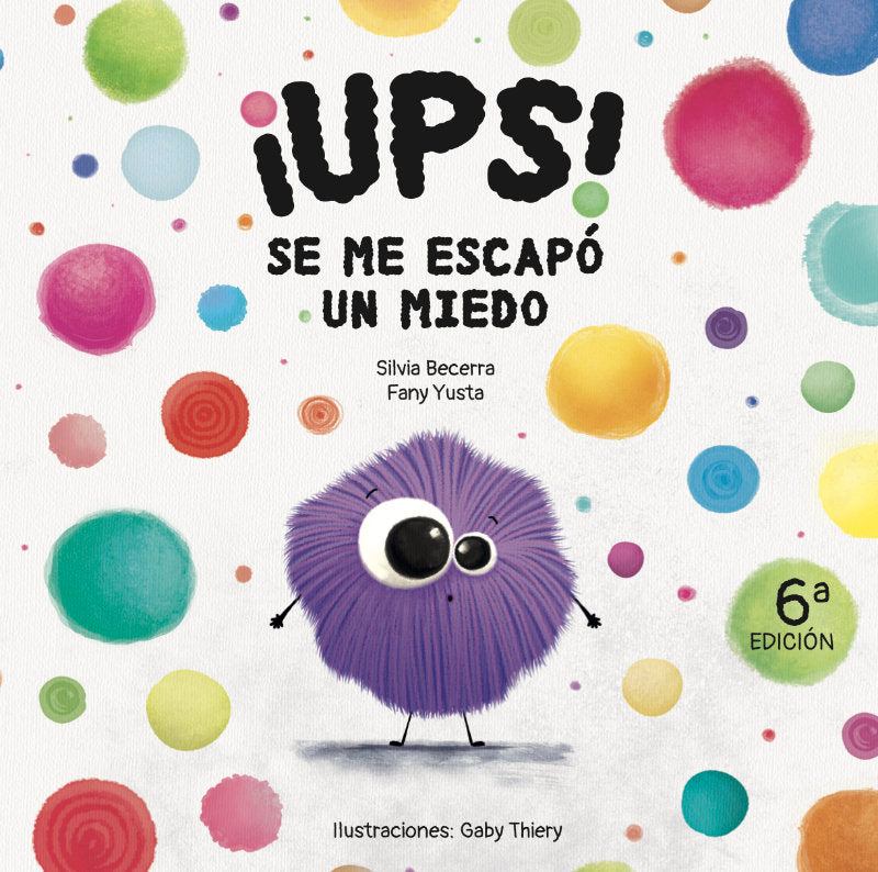 ¡UPS! SE ME ESCAPÓ UN MIEDO I Becerra González, Silvia;Yusta Rodríguez, Estefanía I Sueños de Papel I 9788409228423