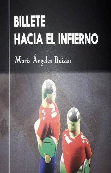 BILLETE HACIA EL INFIERNO I Buisán Miró, María Ángeles I María Ángeles Buisán Miró I 9788409232345