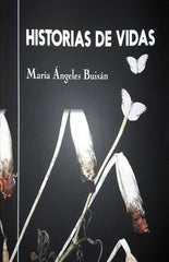 HISTORIAS DE VIDAS I Buisán Miró, María Ángeles I María Ángeles Buisán Miró I 9788409232352