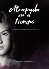 ATRAPADA EN EL TIEMPO I Armas Pérez, Fernando I Fernando Armas Pérez I 9788409244584