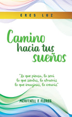 CAMINO HACIA TUS SUEÑOS I Fernández Flores, Meritxell I Meritxell Fernández Flores I 9788409284566
