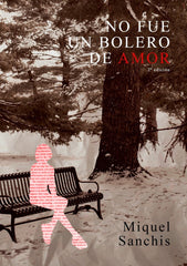 NO FUE UN BOLERO DE AMOR I Sanchis Valero, Miguel I Miguel Sanchís Valero I 9788409310654