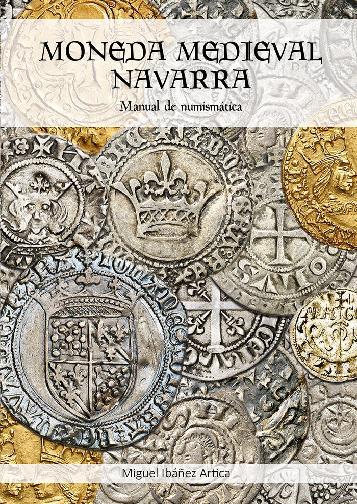 MONEDA MEDIEVAL NAVARRA I Ibáñez Artica, Miguel I María Dolores Ibáñez San Millán I 9788409333776