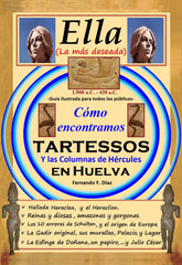 ELLA (LA MÁS DESEADA): CÓMO ENCONTRAMOS TARTESSOS Y LAS COLUMNAS DE HÉRCULES EN HUELVA. I FERNÁNDEZ DIAZ, FERNANDO I Fernando Fernández Díaz I 9788409344901