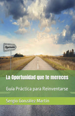 LA OPORTUNIDAD QUE TE MERECES I González Martín, Sergio I Sergio González Martín I 9788409394395