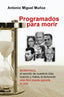 PROGRAMADOS PARA MORIR I nan I Antonio Miguel Muñoz García I 9788409409310