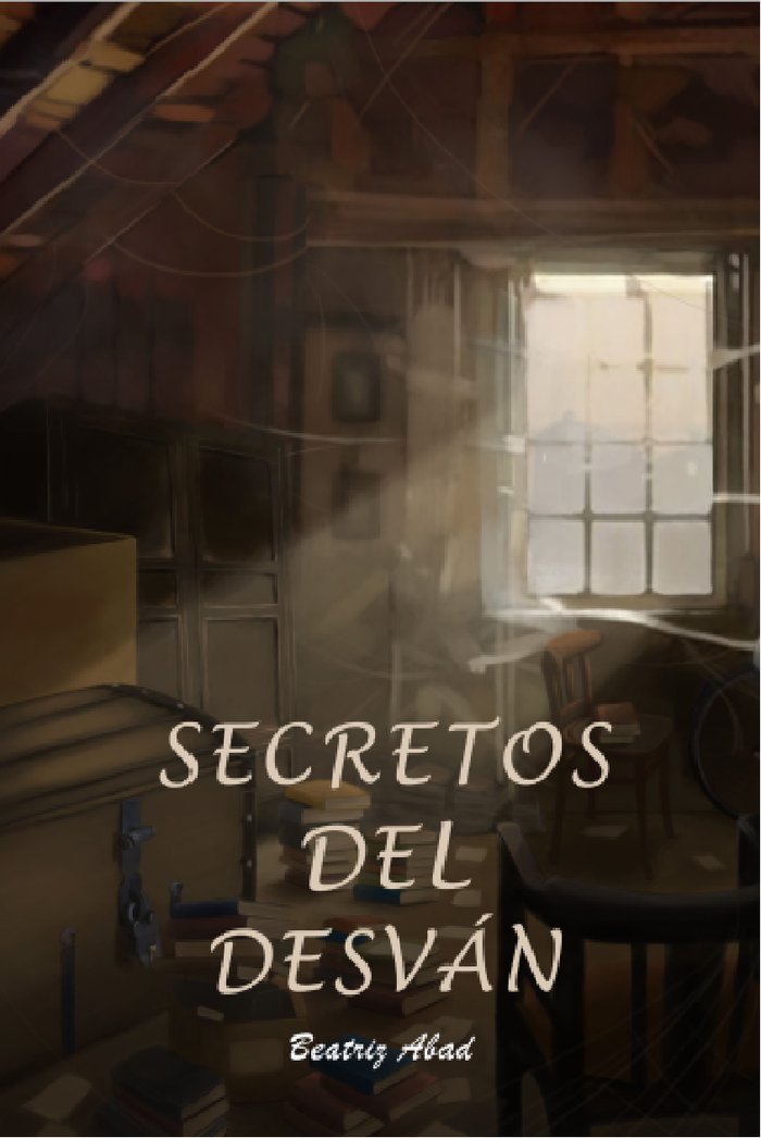 SECRETOS DEL DESVÁN I Abad Toral, María Beatriz I María Beatriz Abad Toral I 9788409442072