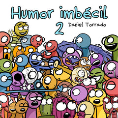 HUMOR IMBÉCIL 2 I Torrado Medina, Daniel I Daniel Torrado Medina I 9788409463596
