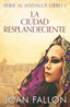 LA CIUDAD RESPLANDECIENTE I Fallon, Joan I Joan Fallon Cook I 9788409503322