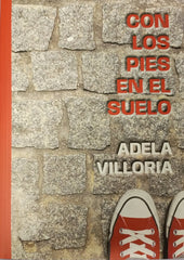 CON LOS PIES EN EL SUELO I Villoria Sánchez, Adela I Adela Villoria Sánchez I 9788409509065