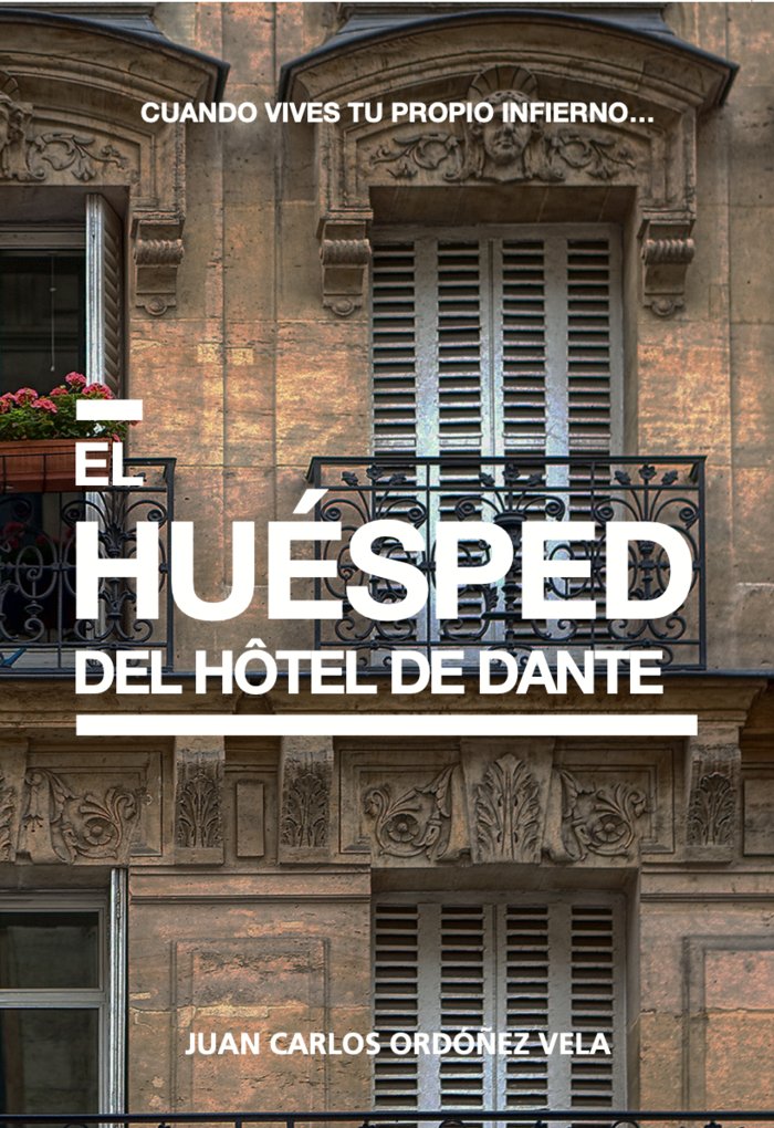 EL HUÉSPED DEL HOTEL DE DANTE I Ordóñez Vela, Juan Carlos I Juan Carlos Ordóñez Vela I 9788409521005