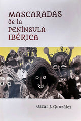 MASCARADAS DE LA PENÍNSULA IBÉRICA I González Fernández, Oscar I Óscar González I 9788409526833