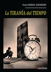 LA TIRANIA DEL TIEMPO | HERRAN LEKUNBERRI,ENEKO | ENEKO HERRAN | 9788409537723