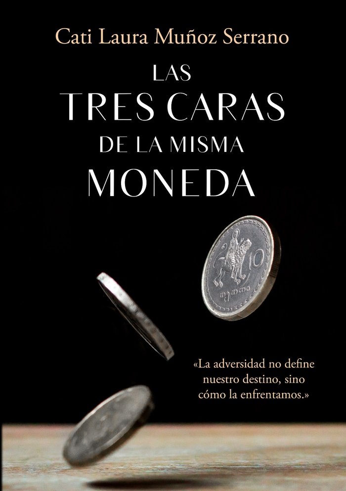 LAS TRES CARAS DE LA MISMA MONEDA I Muñoz Serrano, Catalina Laura I Catalina Laura Muñoz Serrano I 9788409539819