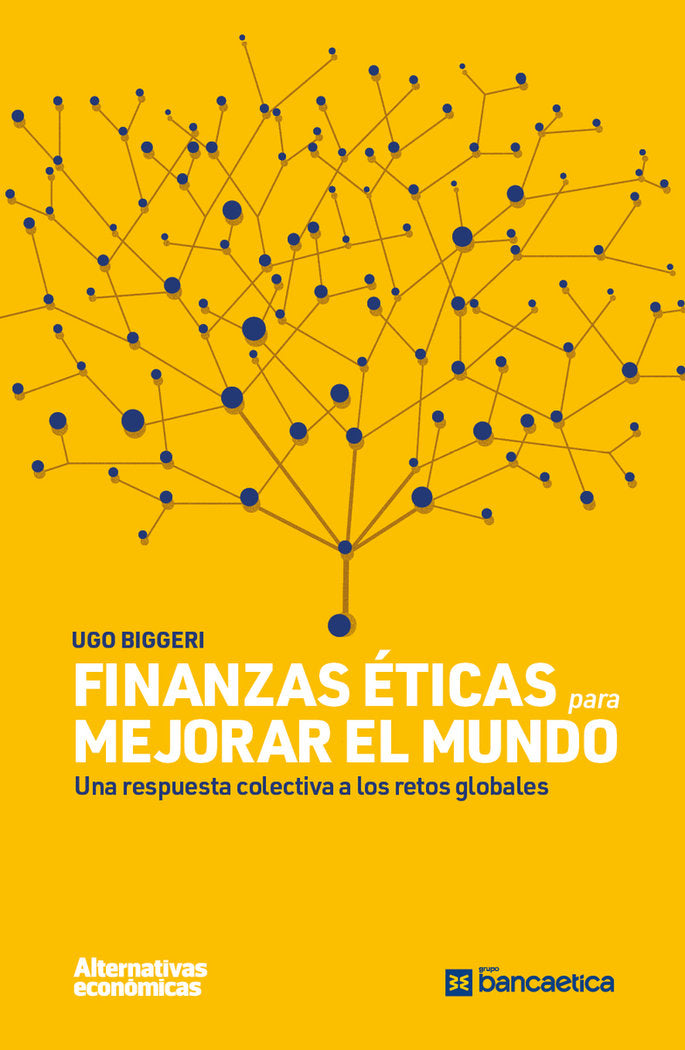 FINANZAS ETICAS PARA MEJORAR EL MUNDO | BIGGERI,UGO | ALTERNATIVAS ECONOMICAS S,C,C, | 9788409562411 Imagen principal del producto