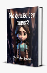 NO QUIERO SER MAYOR I TRANCHO HERNANDEZ, YOLANDA I Yolanda Trancho Hernández I 9788409566679