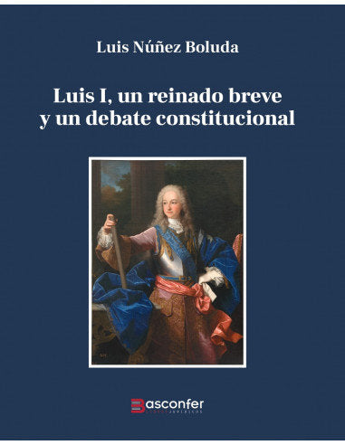LUIS I UN REINADO BREVE Y UN DEBATE CONSTITUCIONAL - 9788409568789 Imagen principal del producto