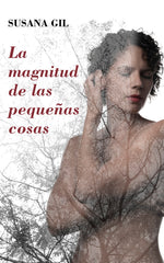 LA MAGNITUD DE LAS PEQUEÑAS COSAS I Gil Barbero, Susana I Susana Gil Barbero I 9788409582617